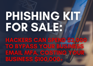 Phishing Kit for Sale: ,000 and Hackers Can Bypass Your Business Email MFA